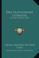 Den Oldnordiske Literatur: En Kort Udsigt (1873) 116743840X Book Cover