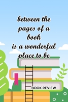Book Review: Between The Pages Of A Book Is A Wonderful Place To Be 1688767762 Book Cover
