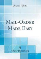 Mail-Order Made Easy (Classic Reprint) 1356069541 Book Cover