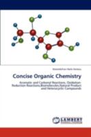 Concise Organic Chemistry: Aromatic and Carbonyl Reactions, Oxidation-Reduction Reactions,Biomolecules,Natural Product and Heterocyclic Compounds 3659293563 Book Cover