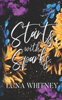Starts with Sparks: A Steamy, Second Chance Romance B0D818MGS6 Book Cover