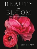 Beauty in Bloom: Floral Portraits 0762482168 Book Cover