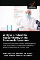 Wpływ produktów fitosanitarnych na Beauveria bassiana: Skuteczność Beauveria bassiana w integrowanym zwalczaniu gąsienicy nitkowatej Agrotis ipsilon, ... środków ochrony roślin 6203316083 Book Cover