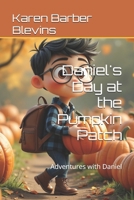 Daniel's Day at the Pumpkin Patch: Adventures with Daniel B0FN3XQRTN Book Cover