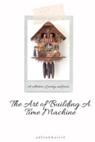 The Art of Building A Time Machine 1692821679 Book Cover