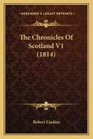 The Chronicles Of Scotland V1 1437313140 Book Cover