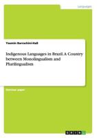 Indigenous Languages in Brazil. A Country between Monolingualism and Plurilingualism 3668198071 Book Cover