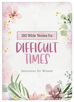 180 Bible Verses for Difficult Times: Devotions for Women 1636093175 Book Cover
