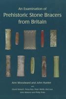 An Examination of Prehistoric Stone Bracers from Britain 184217438X Book Cover