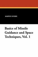 Basics of Missile Guidance and Space Techniques, Vol. 1 1434421252 Book Cover