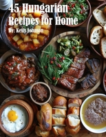 45 Hungarian Recipes for Home B0CVSKRXH1 Book Cover