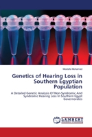 Genetics of Hearing Loss in Southern Egyptian Population: A Detailed Genetic Analysis Of Non-Syndromic And Syndromic Hearing Loss In Southern Egypt Governorates 3659128708 Book Cover