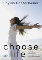 Choose Life: Turn Your Life Around Through Positive Thinking 0862436028 Book Cover