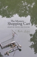 The Mystery Shopping Cart: Essays on Poetry and Culture 1926794176 Book Cover