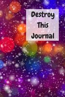 Destroy This Journal: Creative and Quirky Prompts Make This Journal Fun to Complete for All Ages. Create, Destroy, Smear, Poke, Wreck, Cut, Tear, Give Away Pages But Always Make It Your Own, Enjoy and 1793974128 Book Cover