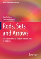 Rods, Sets and Arrows: The Rise and Fall of Modern Mathematics in Belgium 3030205983 Book Cover