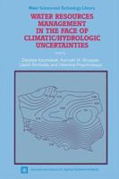 Water Resources Management in the Face of Climatic/Hydrologic Uncertainties 0792339274 Book Cover