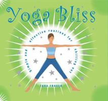 Yoga Bliss: Simple and Effective Routines for Chilling Out 1844834018 Book Cover