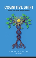 Cognitive Shift: Growing Your Capacity Through Confidence 1689646691 Book Cover