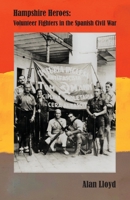 Hampshire Heroes: Volunteer Fighters in the Spanish Civil War 191369318X Book Cover