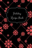 Holiday Recipe Book: Holiday Recipe Book for Thanksgiving & Christmas. 100 Blank Recipe Pages with Table of Content. Record Your Own Recipes to Create Your Holiday Cookbook 1691486744 Book Cover