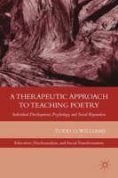 A Therapeutic Approach to Teaching Poetry: Individual Development, Psychology, and Social Reparation 0230340407 Book Cover