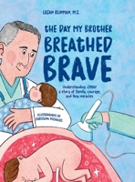 The Day My Brother Breathed Brave: Understanding CPAM: A story of family, courage, and tiny miracles B0G7P6NQB7 Book Cover