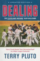 Dealing: The Cleveland Indians' New Ballgame: Inside the Front Office and the Process of Rebuilding a Contender 1598510495 Book Cover