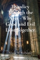 Theodicy Through the Ages - Why Good and Evil Exist Together B0F48XXXHS Book Cover