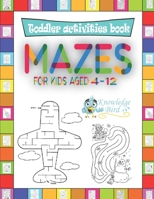MAZES For Kids Aged 4-12: An Amazing Maze Activity Book For Kids 4-12 years old. (Easy and Medium). B091N7XYR6 Book Cover
