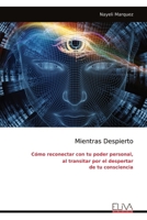 Mientras Despierto: Cómo reconectar con tu poder personal, al transitar por el despertar de tu consciencia (Spanish Edition) 999931404X Book Cover