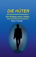 Die Hüter: Am Anfang neuer Zeiten 3754314106 Book Cover