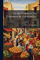 Cours Complet De Grammaire Espagnole ...... 1247295850 Book Cover