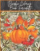 Pumpkin Coloring Book For Adults: Floral Pumpkins Mandalas Coloring Pages for hours of fun & relaxation & Stress Management & Meditation & Happiness - Halloween & Thanksgiving Gift Idea For Men,Women B08JVCMC39 Book Cover