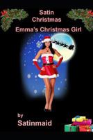 Satin Christmas: Emma's Christmas Girl 1790318467 Book Cover