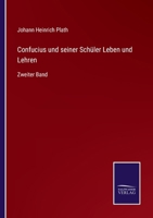 Confucius und seiner Schüler Leben und Lehren: Zweiter Band 3752525703 Book Cover