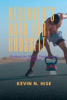 Beginner's Hack for CrossFit: Workouts for Mental Toughness and Resilience B0C47WDZT3 Book Cover