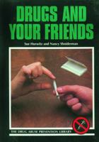 Drugs and Your Friends (The Drug Abuse Prevention Library) 0823921239 Book Cover