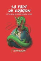 LA FAIM DU DRAGON: LE PLAN DE LA CHINE POUR AVALER LE MONDE (French Edition) B0CPTBNNVG Book Cover