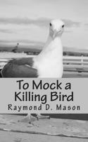 To Mock a Killing Bird 1500881430 Book Cover