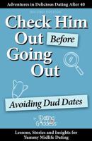 Check Him Out Before Going Out: Avoiding Dud Dates 1930039387 Book Cover