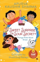 Sweet Surprise or Sour Secret?: Things Kids Must Know B0BSG16V55 Book Cover
