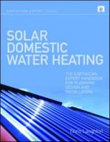 Solar Domestic Water Heating: The Earthscan Expert Handbook for Planning, Design and Installation 0367787512 Book Cover