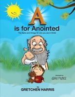 A is for Anointed: The Alpha and Omega for who you are in Christ 1985268329 Book Cover