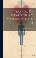 Tratado De Terapeutica Y Materia Medica, 2 1022421751 Book Cover