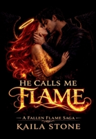 He Calls Me Flame (Fallen Flames Saga) B0GV1W5CSB Book Cover