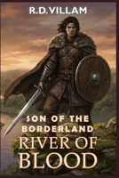 Son of the Borderland: River of Blood: A Dark Epic Fantasy Novel for Adult B0F62PKTSP Book Cover