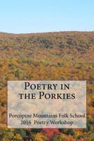 Poetry in the Porkies: Porcupine Mountain Folk School Poetry Workshop 1541095200 Book Cover