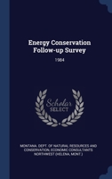 Energy Conservation Follow-up Survey: 1984 134031648X Book Cover