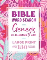 Bible Word Search: Genesis: Vol. II: Abraham to Jacob: Large Print, Over 130 Puzzles, Fun Christian Activity Book B08P4LX6NN Book Cover